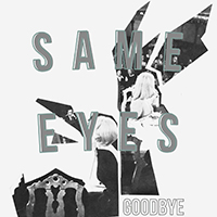 Same Eyes - Goodbye (Single)