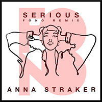 Straker, Anna - Serious (Fono Remix) (Single)
