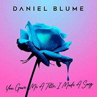 Blume, Daniel - You Gave Me A Title, I Made A Song (EP)