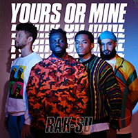 Rak-Su - Yours or Mine (Single)
