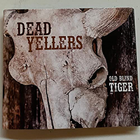 Dead Yellers - Old Blind Tiger