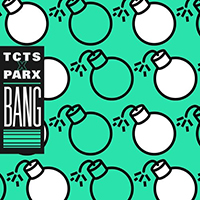 TCTS - Bang! (with Parx)