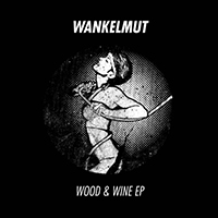 Wankelmut - Wood & Wine (EP)