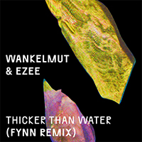 Wankelmut - Thicker Than Water (Fynn Remix) (with Ezee)