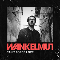 Wankelmut - Can't Force Love