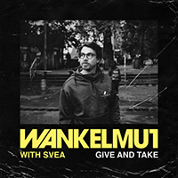 Wankelmut - Give & Take (with Svea)