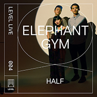 Elephant Gym - Half - Level Live 004 (Single)