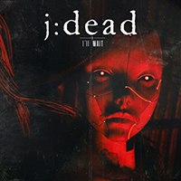 j:dead - I'll Wait (Digital Single)