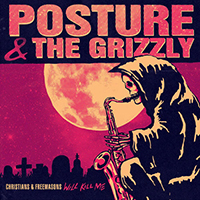 Posture & the Grizzly - Christians And Freemasons Will Kill Me (Single)