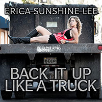 Erica Sunshine Lee - Back It Up Like A Truck (Single)