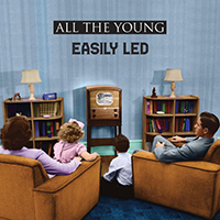 All the Young - Easily Led (Single)