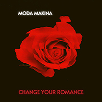 Moda Makina - Change Your Romance