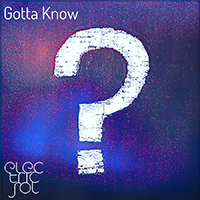 Electric Sol - Gotta Know (Single)