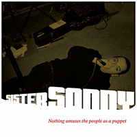 Sister Sonny - Nothing Amuses The People As A Puppet (Single)