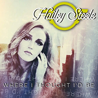 Hailey Steele - Where I Thought I'd Be (Single)