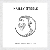 Hailey Steele - Small Town Soul (Live) (Single)