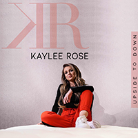 Rose, Kaylee - Upside To Down (EP)