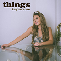 Rose, Kaylee - Things (Single)