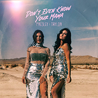 Presley & Taylor - Don't Even Know Your Mama (Single)
