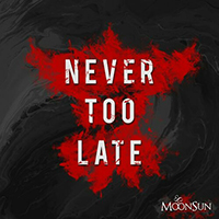 MoonSun - Never Too Late (Single)