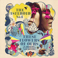 The Asteroid No.4 - These Flowers Of Ours: A Treasury Of Witchcraft & Devilry