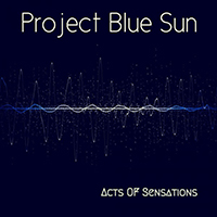 Project Blue Sun - Acts Of Sensations (Single)