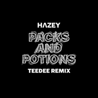 Hazey - Packs and Potions (TeeDee Remix) (Single)