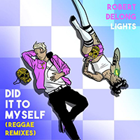 DeLong, Robert - Did It To Myself (Reggae Remixes)