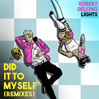 DeLong, Robert - Did It To Myself (Remixes)