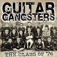 Guitar Gangsters - The Class Of '76