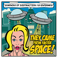 Symphony Of Distraction - They Came from Faster Space! (with 69 Enfermos)