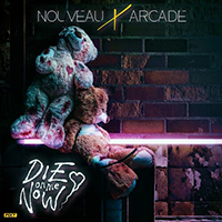 Nouveau Arcade - Die on Me Now (Single)