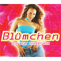 Blumchen - Die Welt gehoert mir (Single)