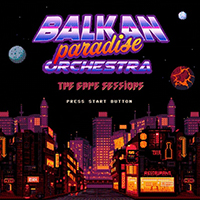 Balkan Paradise Orchestra - Game Sessions (EP)