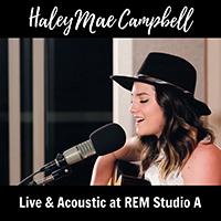 Campbell, Haley Mae - Live & Acoustic At R.E.M. Studio A (EP)