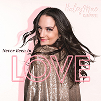 Campbell, Haley Mae - Never Been In Love (Single)