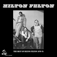 Felton, Hilton - The Best Of Hilton Felton 70-74