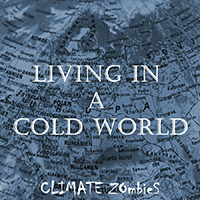 Climate Zombies - Living In A Cold World (Single)