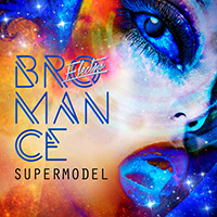 Electro Bromance - Supermodel (Single)