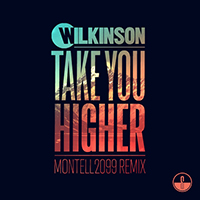 Wilkinson - Take You Higher (Montell2099 Remix) (Single)
