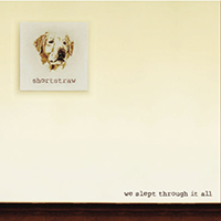 Shortstraw - We Slept Through It All (Single)