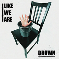 Like We Are - Drown (Single)