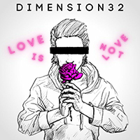 Dimension 32 - Love Is Not Love (Single)