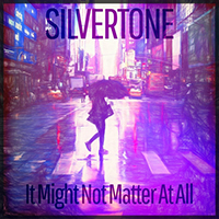 Silvertone (USA, IL) - It Might Not Matter at All (Single)