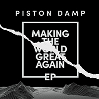 Piston Damp - Making The World Great Again (EP)