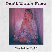 Huff, Christie - Don't Wanna Know (Single)