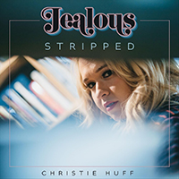 Huff, Christie - Jealous (Stripped Single)