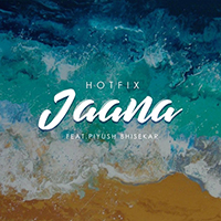 HotFix (IND) - Jaana (with Piyush Bhisekar) (Single)
