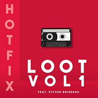 HotFix (IND) - Loot, Vol. 1 (with Piyush Bhisekar) (Single)