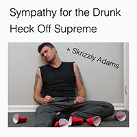 Skrizzly Adams - Sympathy For The Drunk (Single)